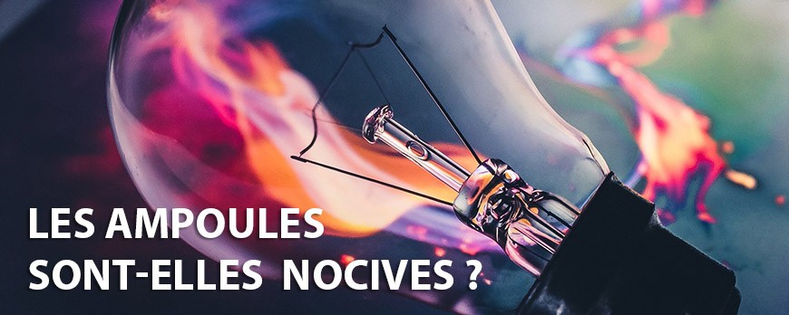 Quelles sont les ampoules les moins nocives ? 