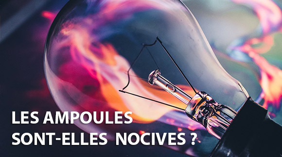 Quelles sont les ampoules les moins nocives ? 