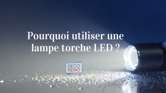 Pourquoi disposer d’une lampe torche LED ?